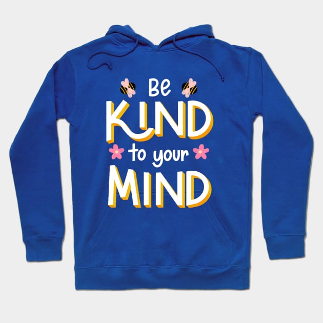 be kind to your mind Hoodie by Violet Poppy Design